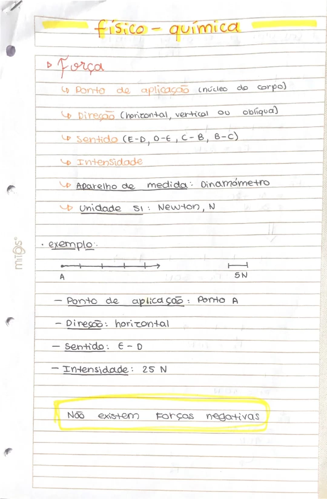 # físico - química

*   Força

↳ Ponto de aplicação (núcleo do corpo)

↳ Direção (horizontal, vertical ou obliqua)

↳ Sentido (E-D, O-E, C-B