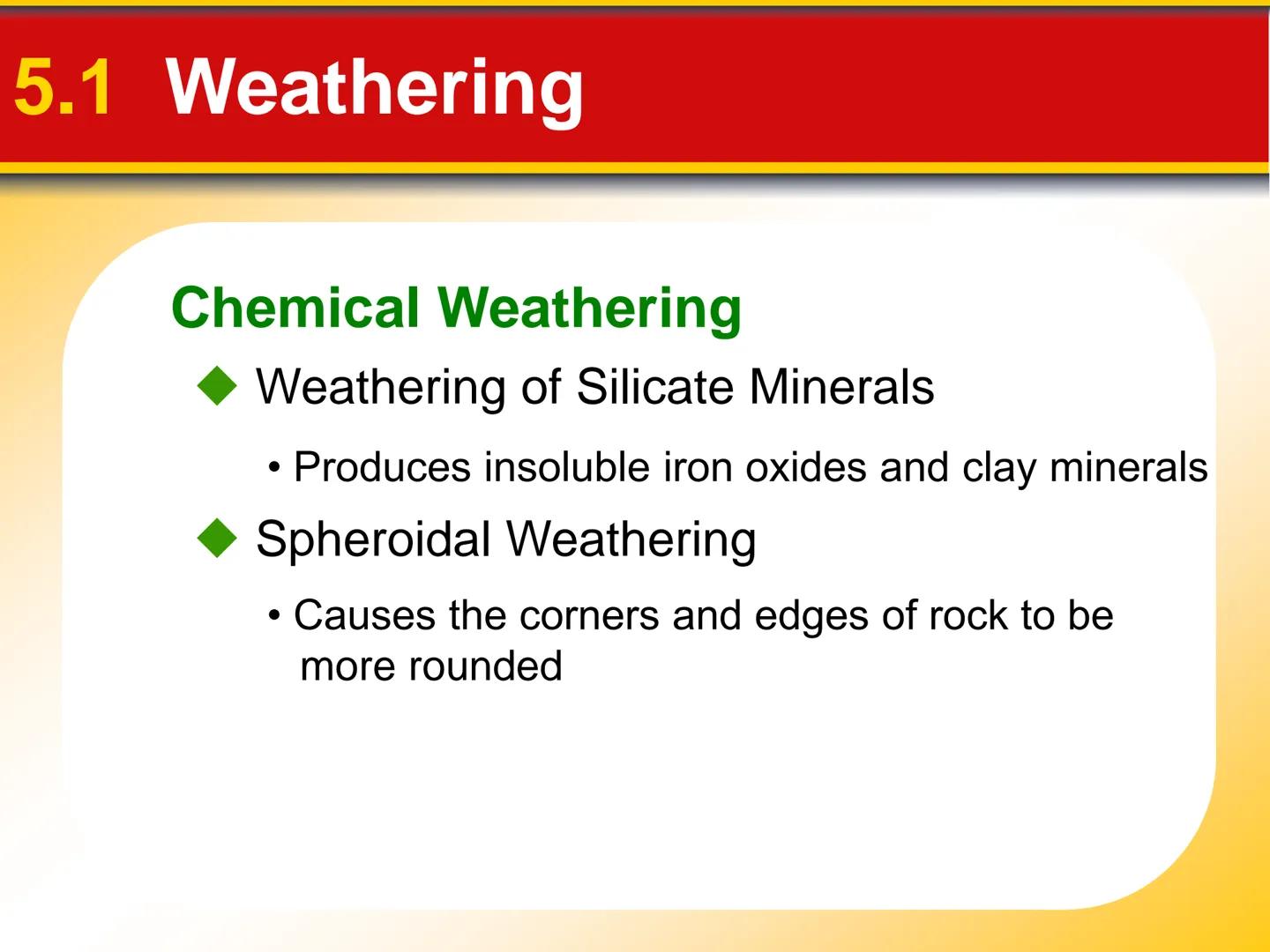 Chapter Weathering, Soil, and
5 Mass Movements # 5.1 Weathering

## Mechanical Weathering

*   Mechanical weathering occurs when
physical fo