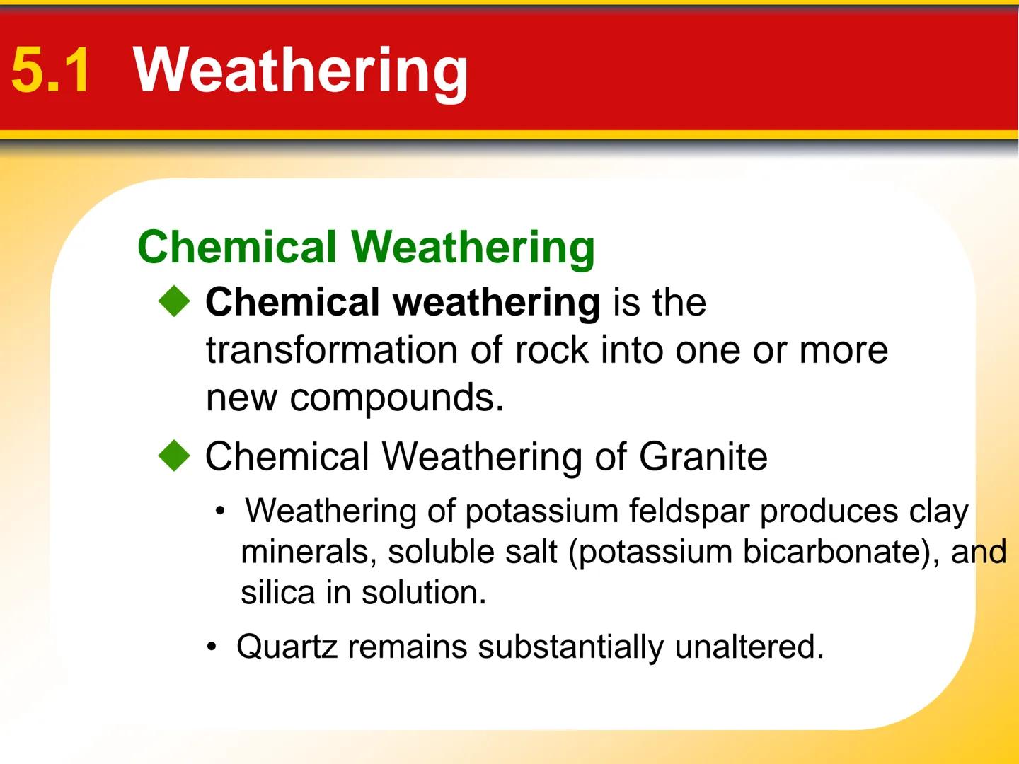 Chapter Weathering, Soil, and
5 Mass Movements # 5.1 Weathering

## Mechanical Weathering

*   Mechanical weathering occurs when
physical fo