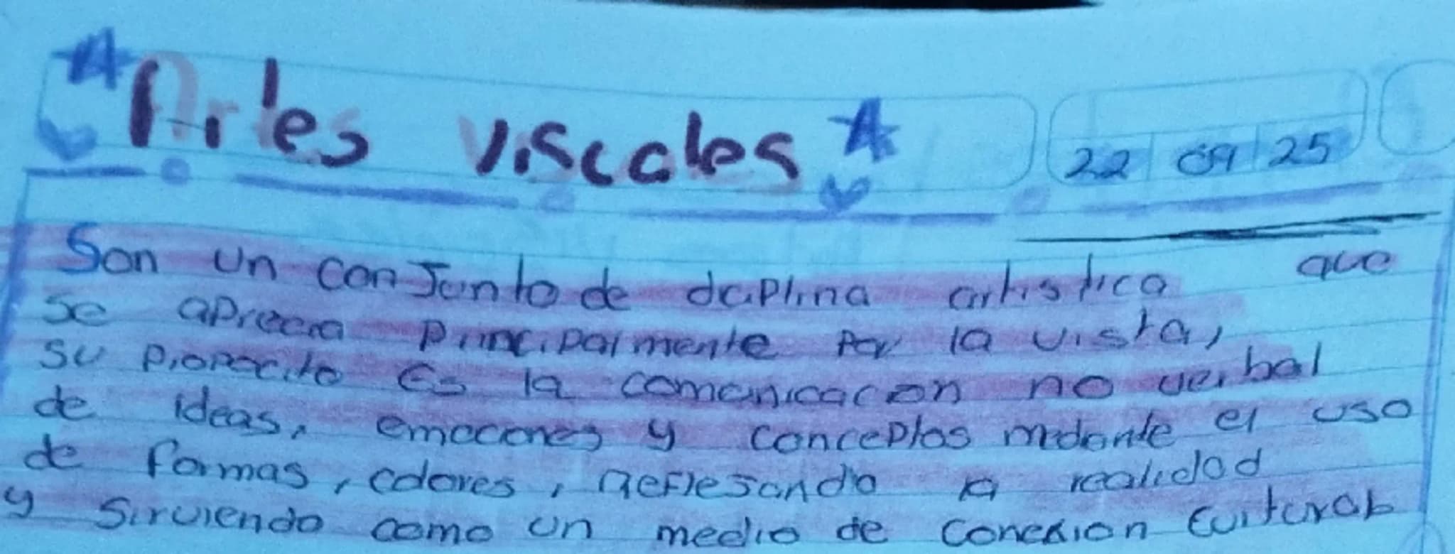 Ares Viscales 4

22 09 25

Son un conjunto de diplina artistica que
Se aprecia Principalmente por la vista,
SU PIOPocito es la comunicacion 