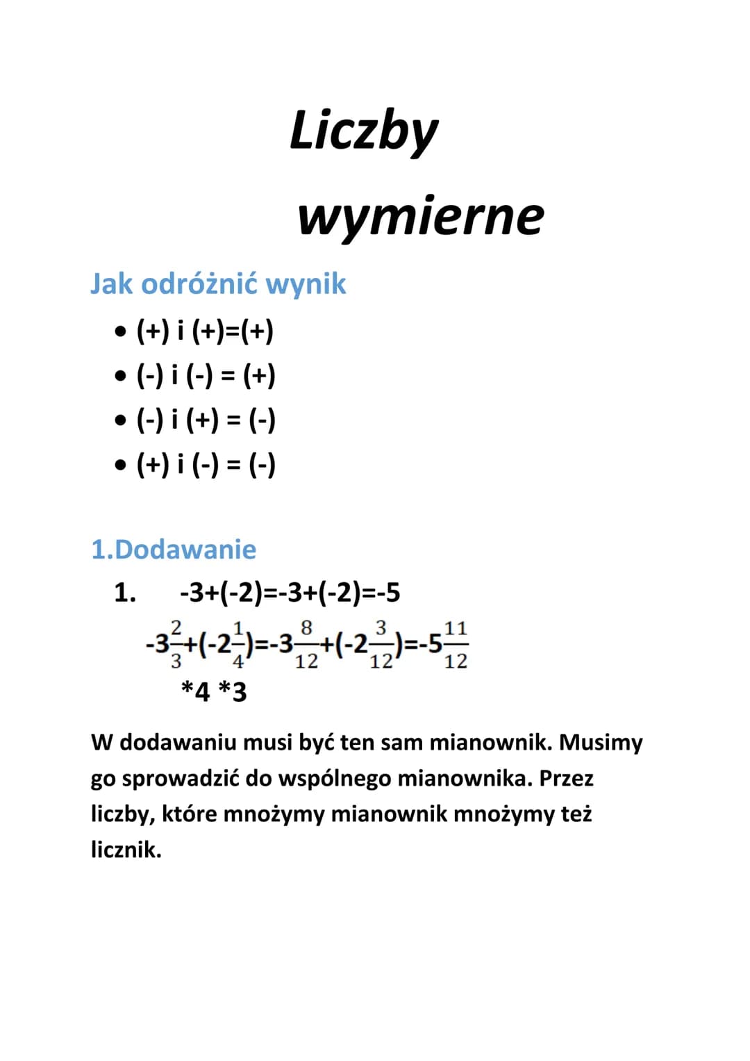 # Liczby

wymierne
Jak odróżnić wynik

- (+) i (+)=(+)
- (-) i (-) = (+)
- (-) i (+) = (-)
- (+) i (-) = (-)

1.Dodawanie

1. -3+(-2)=-3+(-2