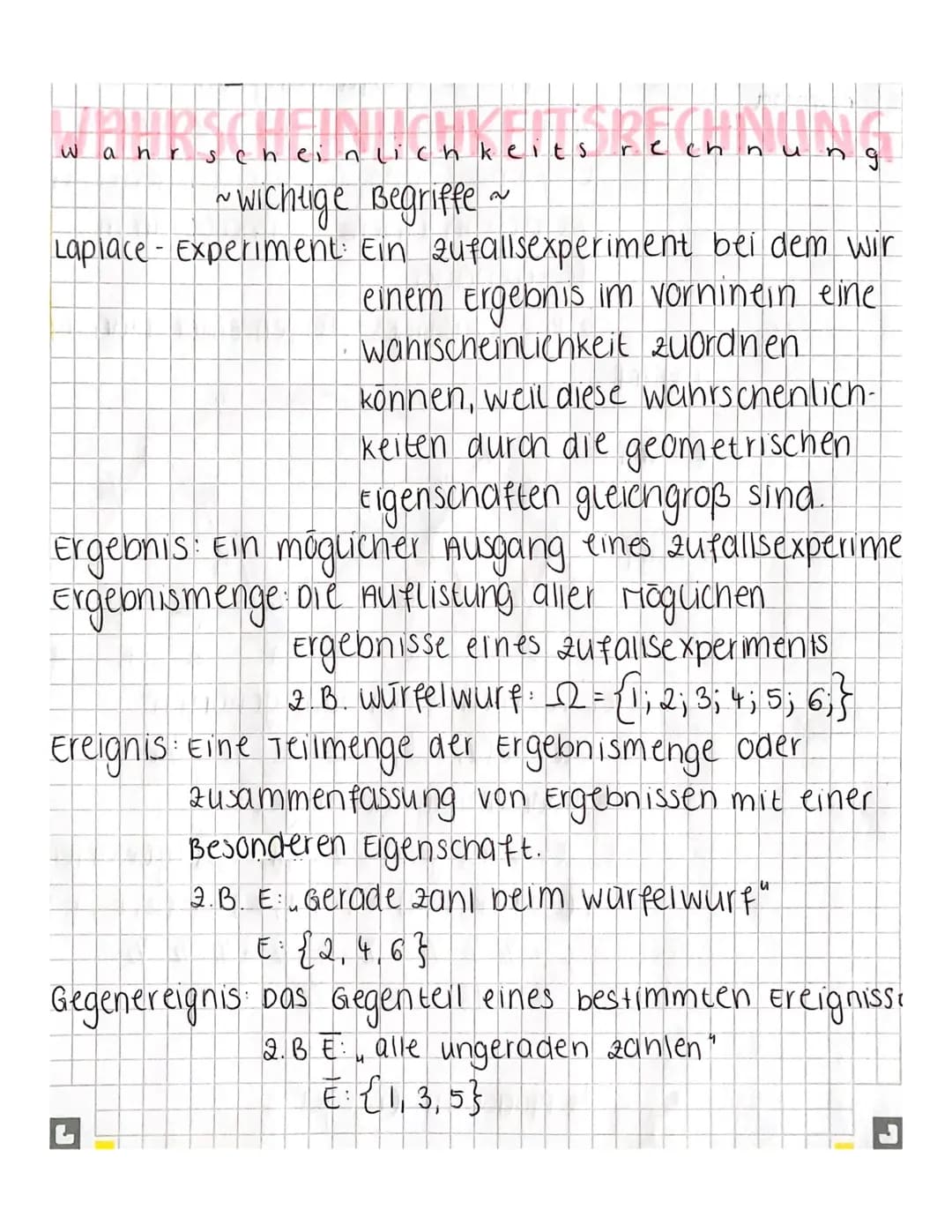 # wahrscheinlichkeits

~wichtige Begriffe ~

rechnung

Laplace - Experiment: Ein zufallsexperiment bei dem wir
einem Ergebnis im vorninein e