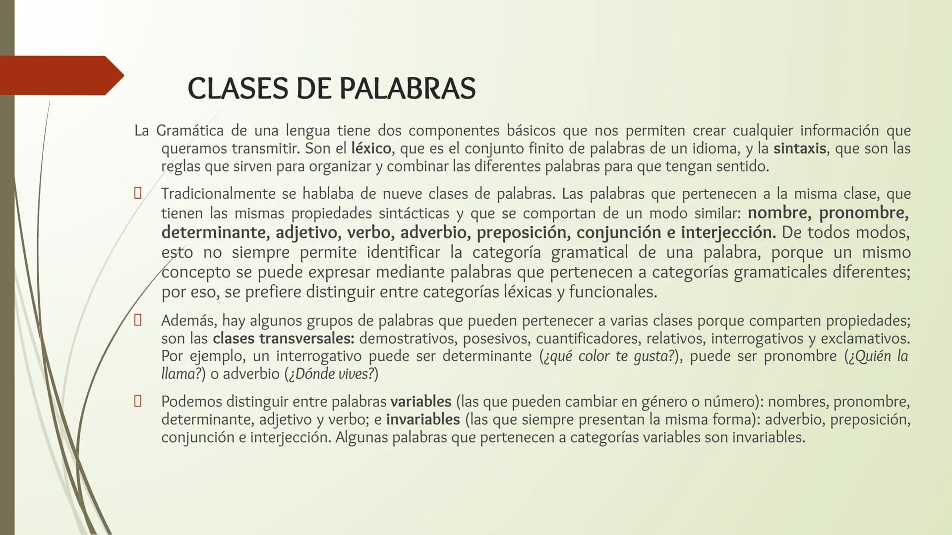 # CLASES DE PALABRAS

LENGUA CASTELLANA # CLASES DE PALABRAS

La Gramática de una lengua tiene dos componentes básicos que nos permiten crea