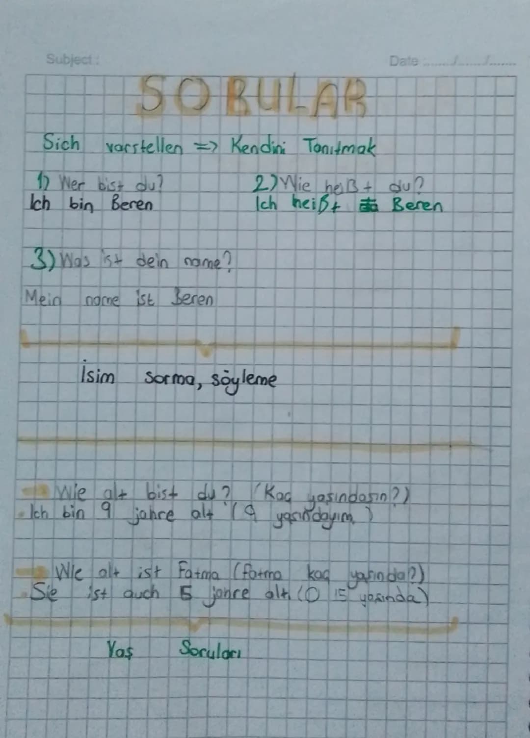 Subject:

SOBULAR

Sich varstellen => Kendini Tanıtmak

Date

1) Wer bist du?
Ich bin Beren

2) Wie heißt du?
Ich heißt đa Beren

3) Was ist
