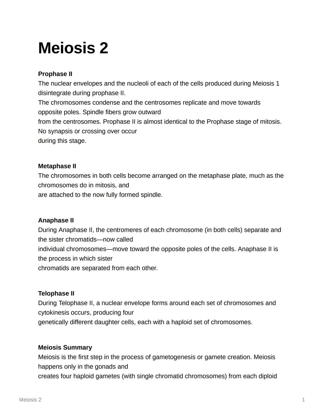 Meiosis 2

Prophase II
The nuclear envelopes and the nucleoli of each of the cells produced during Meiosis 1
disintegrate during prophase II