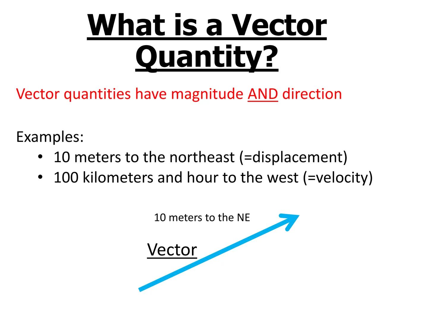 # Objectives
-Learn what vector and scalar quantities are
-Be able to distinguish between vector and scalar
quantities # What is a Scalar
Qu