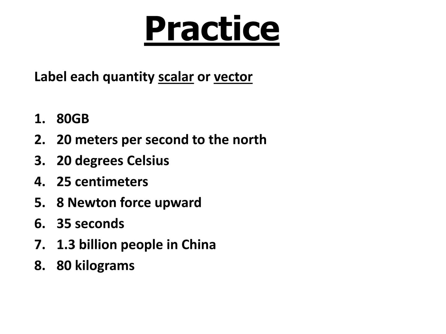 # Objectives
-Learn what vector and scalar quantities are
-Be able to distinguish between vector and scalar
quantities # What is a Scalar
Qu