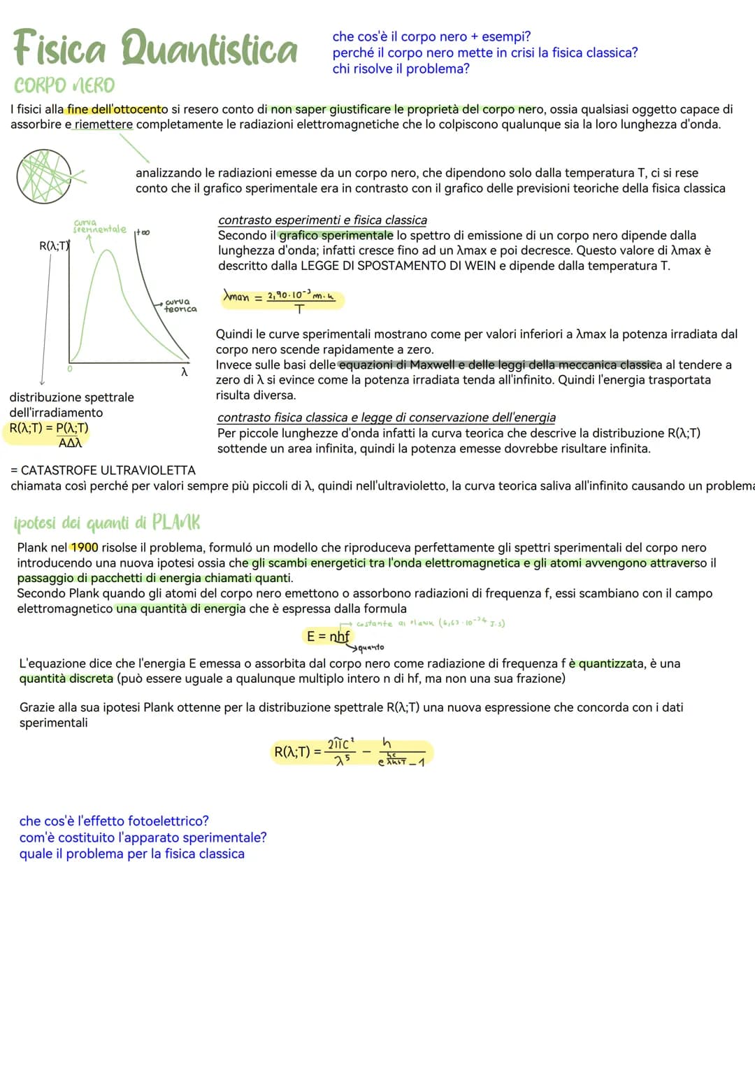 # Fisica Quantistica

CORPO MERO

che cos'è il corpo nero + esempi?
perché il corpo nero mette in crisi la fisica classica?
chi risolve il p