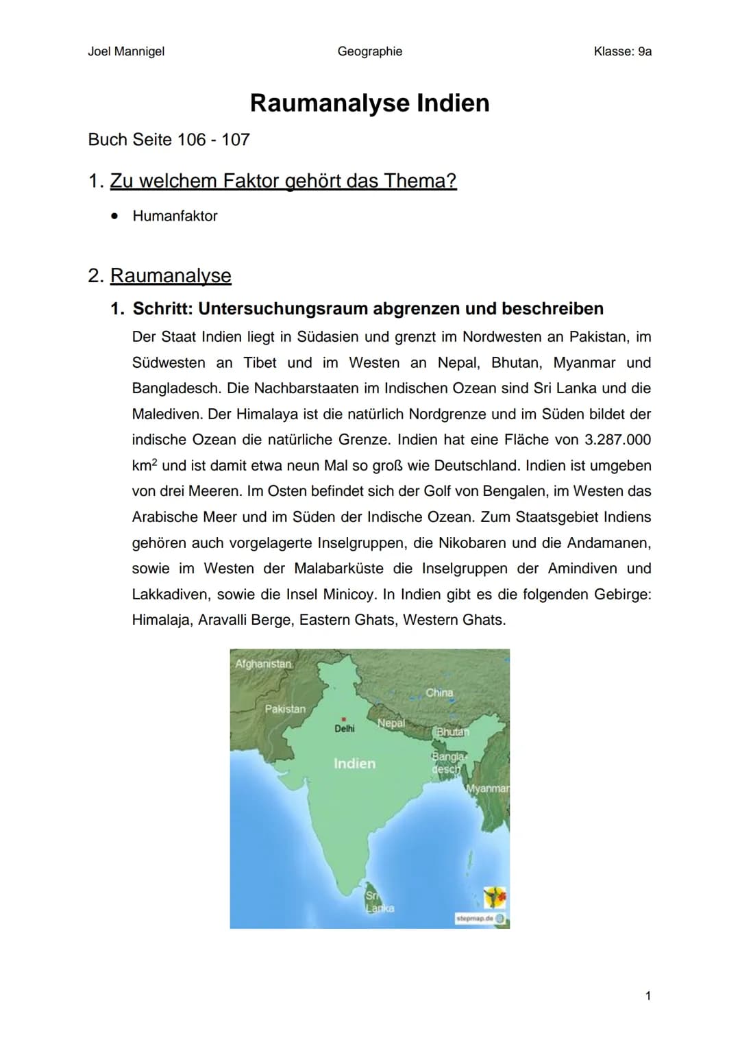 Joel Mannigel
Geographie
Klasse: 9a

# Raumanalyse Indien

Buch Seite 106-107

1. Zu welchem Faktor gehört das Thema?

*   Humanfaktor

2. R