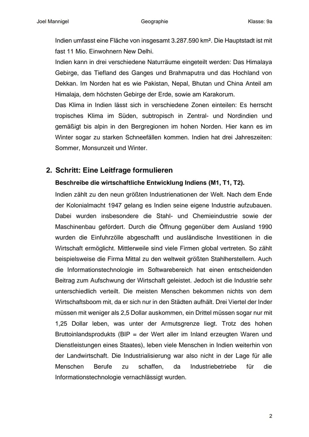 Joel Mannigel
Geographie
Klasse: 9a

# Raumanalyse Indien

Buch Seite 106-107

1. Zu welchem Faktor gehört das Thema?

*   Humanfaktor

2. R