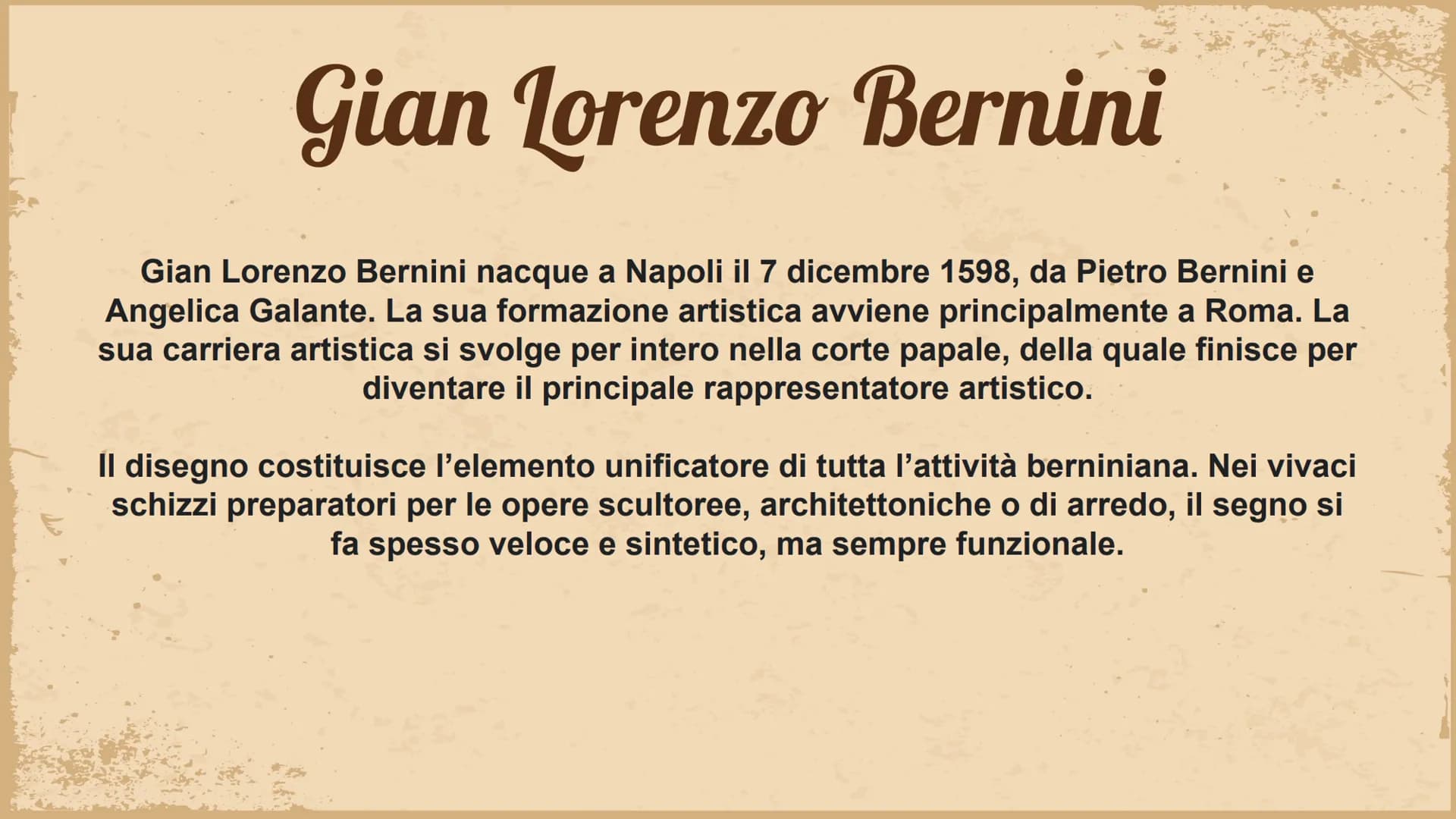 # Gian Lorenzo Bernini

Gian Lorenzo Bernini nacque a Napoli il 7 dicembre 1598, da Pietro Bernini e
Angelica Galante. La sua formazione art