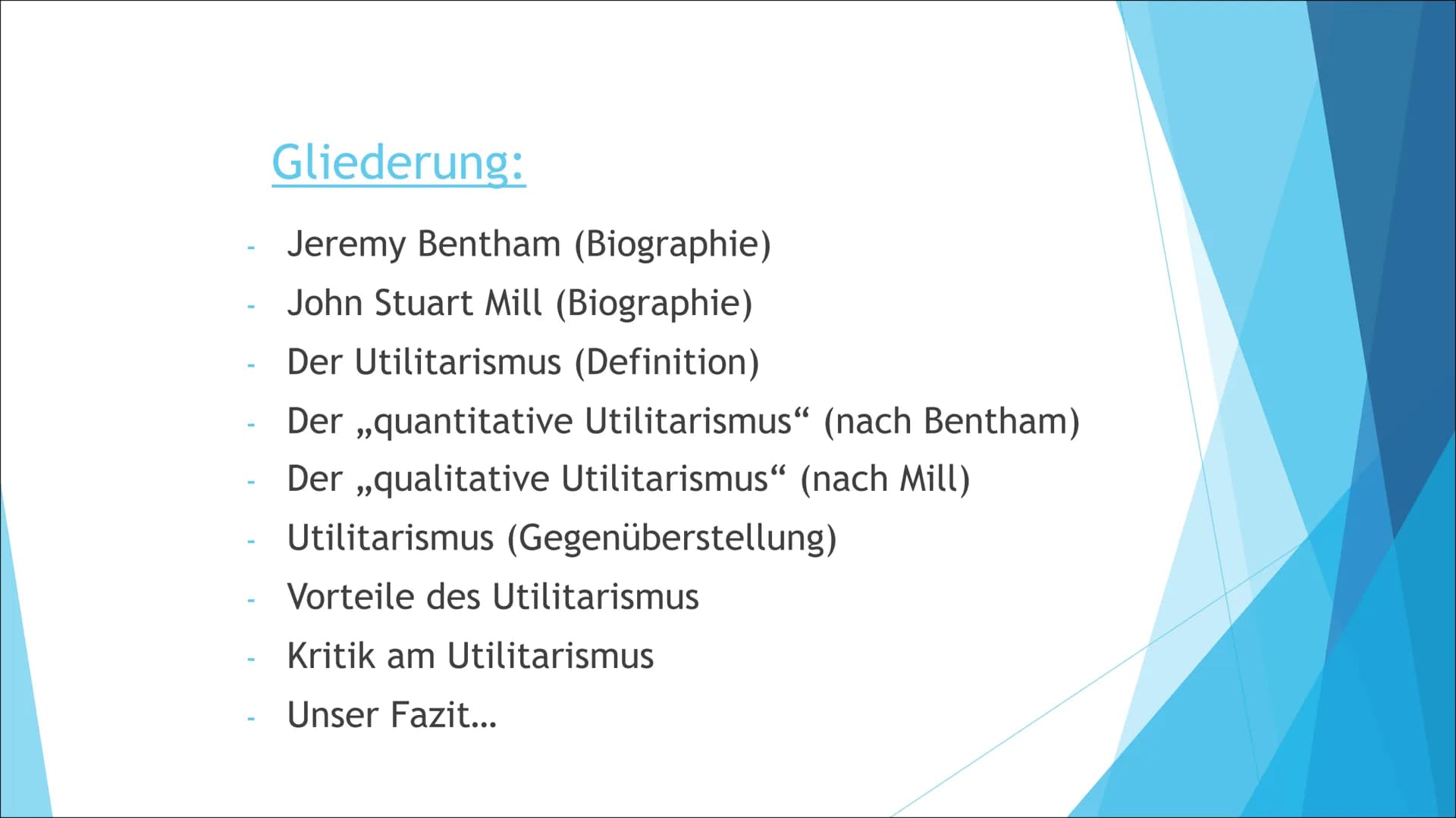 # Utilitarismus

...nach Jeremy Bentham und John Stuart Mill Gliederung:
- Jeremy Bentham (Biographie)
- John Stuart Mill (Biographie)
- Der