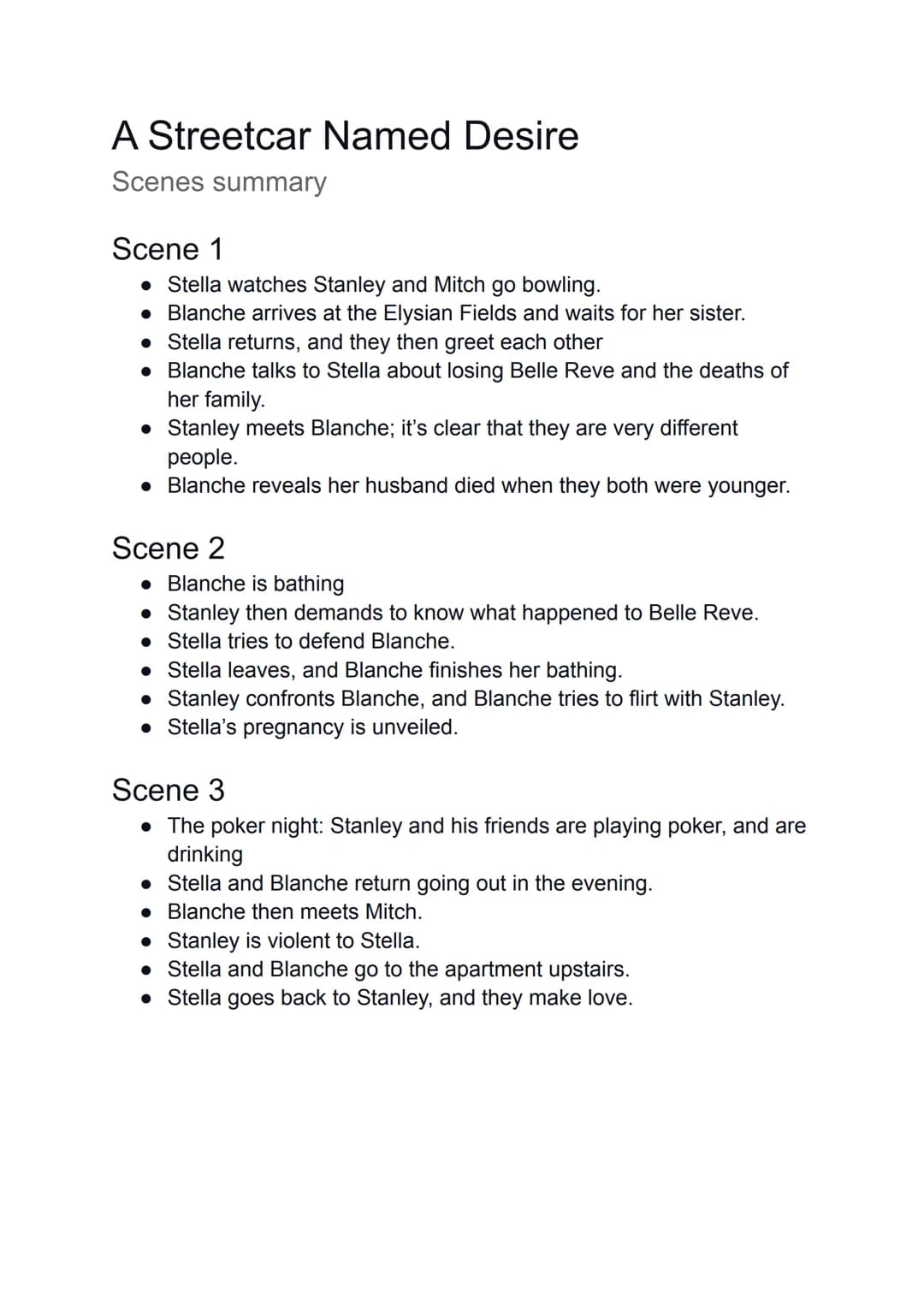 # A Streetcar Named Desire
Scenes summary

## Scene 1
*   Stella watches Stanley and Mitch go bowling.
*   Blanche arrives at the Elysian Fi
