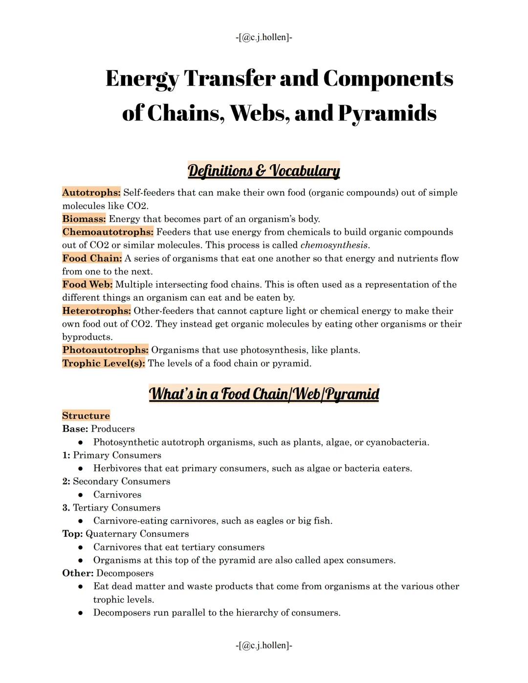 -[@c.j.hollen]-

# Energy Transfer and Components
## of Chains, Webs, and Pyramids

### Definitions & Vocabulary

**Autotrophs:** Self-feede