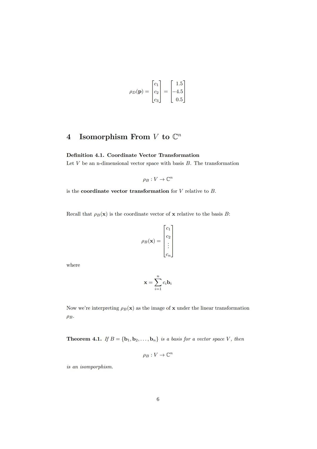 Coordinate Vectors

1 Coordinates

Theorem 1.1. Unique Representation Threorem
If

$B={b_1, b_2,...,b_n}$

is a basis for a vector space V, 
