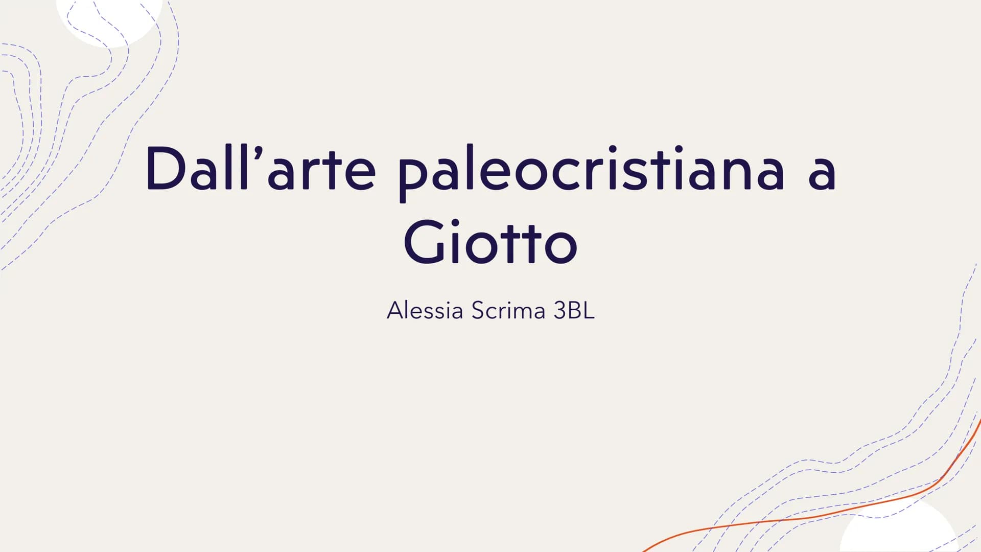 # Dall'arte paleocristiana a
# Giotto
Alessia Scrima 3BL # L'ARTE

PALEOCRISTIANA

+ Con questo termine si indica l'arte (tardo-
antica) dif