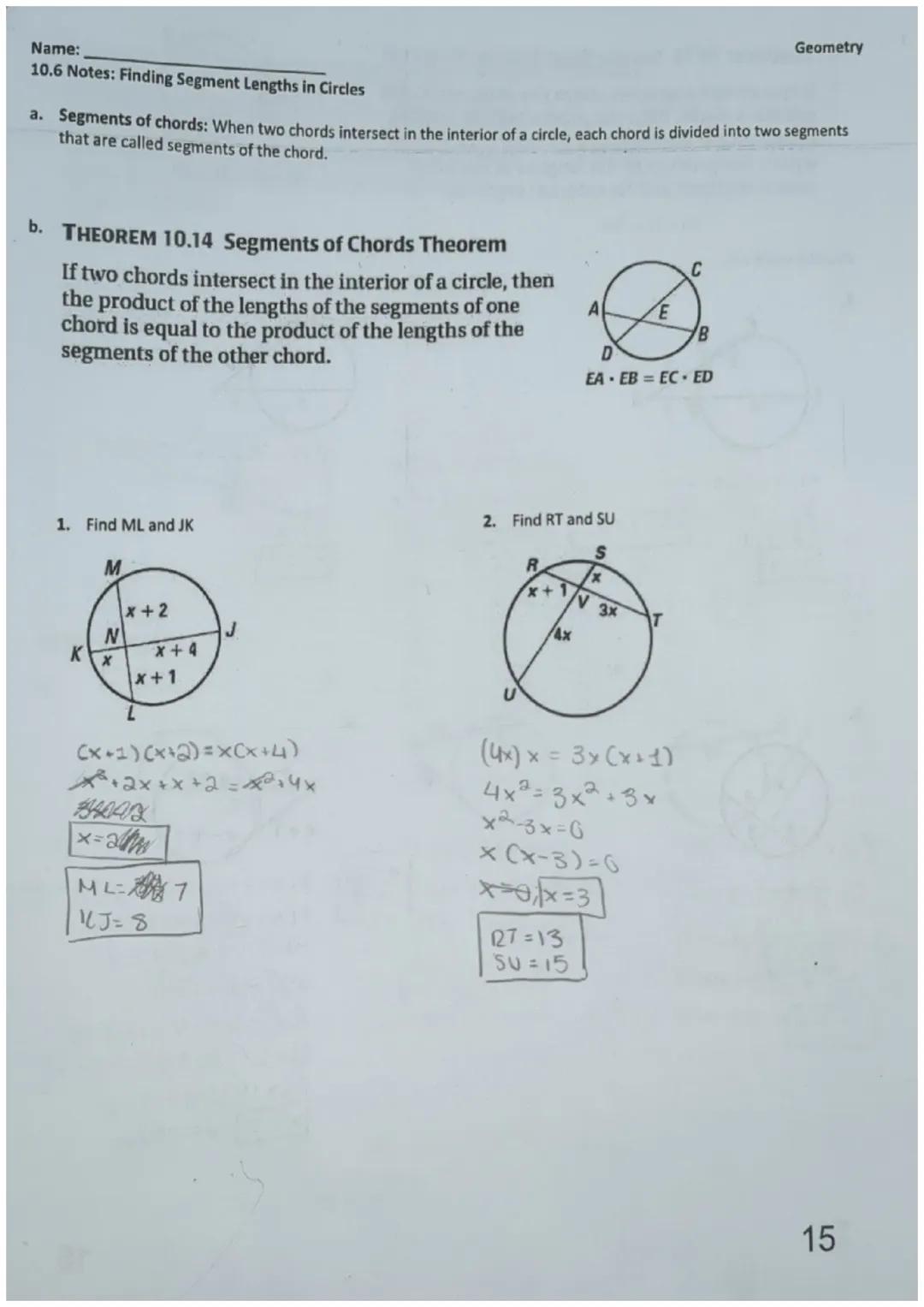 Name:
10.6 Notes: Finding Segment Lengths in Circles
Geometry
a. Segments of chords: When two chords intersect in the interior of a circle, 