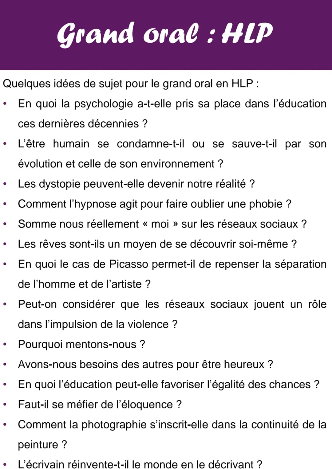 # Grand oral: HLP

Quelques idées de sujet pour le grand oral en HLP :

- En quoi la psychologie a-t-elle pris sa place dans l'éducation
ces