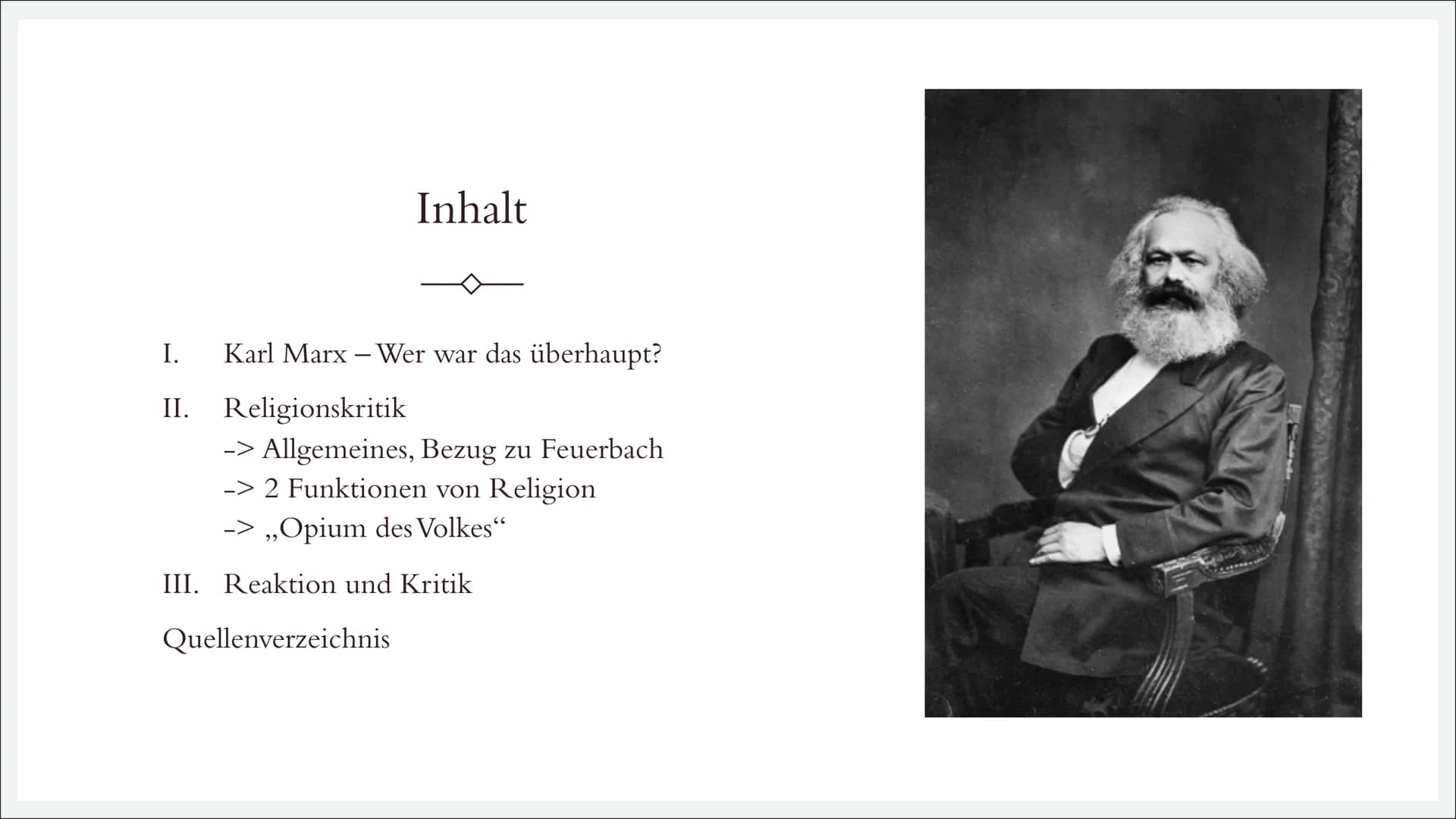 # RELIGIONSKRITIK

Karl Marx (1818 – 1883) Inhalt

I. Karl Marx – Wer war das überhaupt?

II. Religionskritik
-> Allgemeines, Bezug zu Feuer