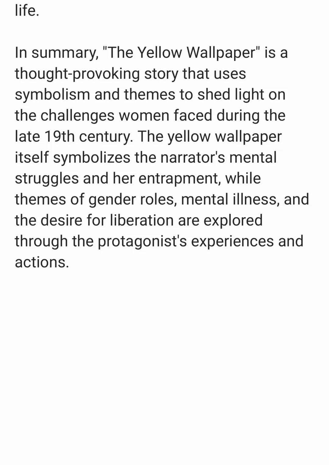 "The Yellow Wallpaper" by Charlotte
Perkins Gilman is a heavily symbolic short
story that sorts through themes of gender
roles, mental illne