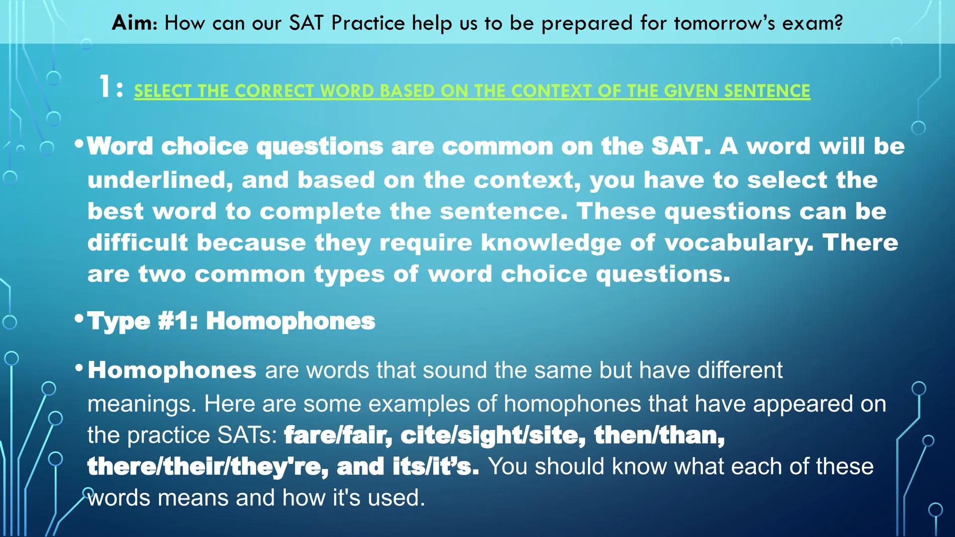 Aim: How can our SAT Practice help us to be prepared for tomorrow's exam?

Our Objectives:
*   We will read through this slide deck for tips