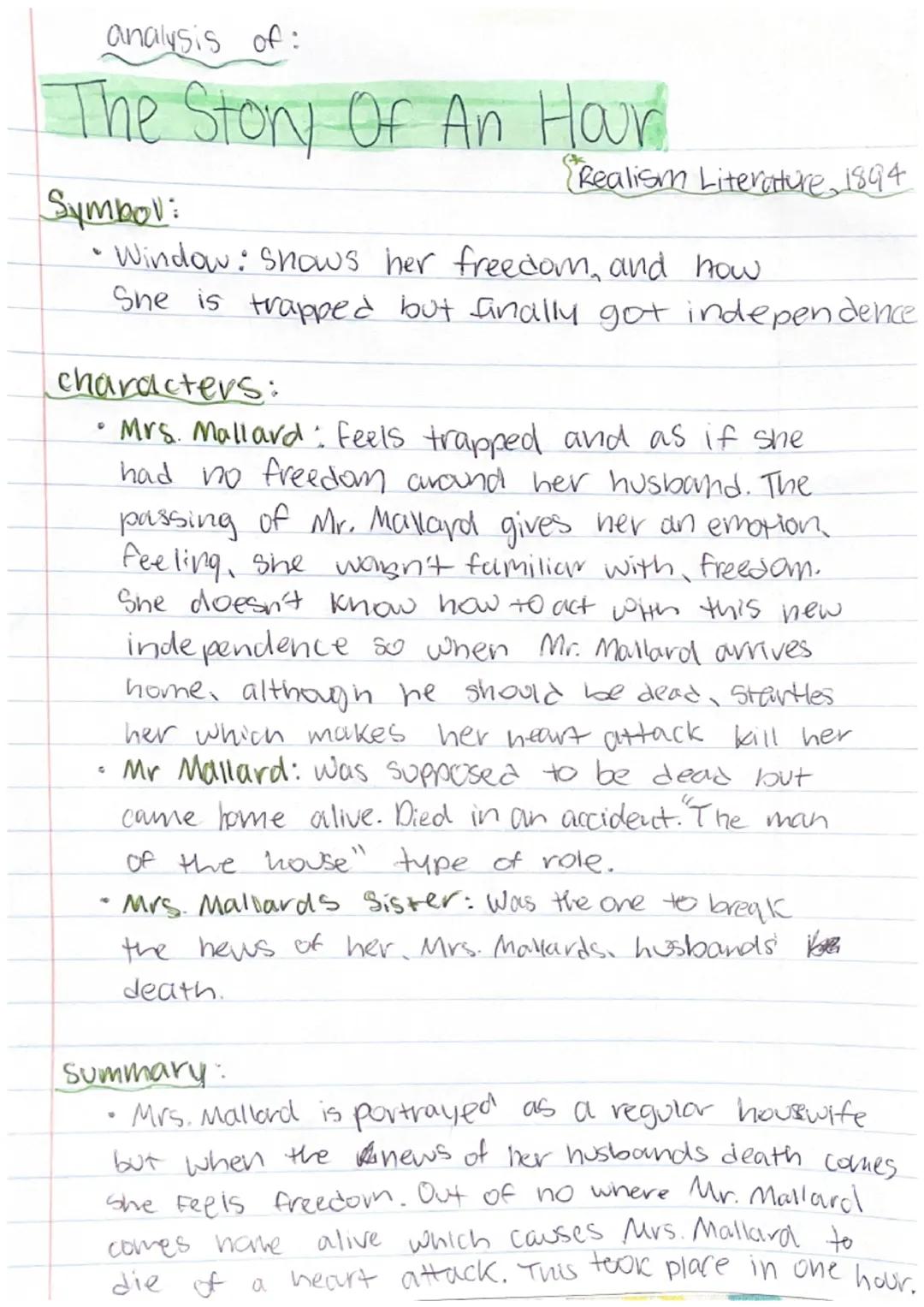 analysis of:

The Story Of An Hour

Symbol:
Realism Literature, 1894

• Window: shows her freedom, and how
She is trapped but finally got in