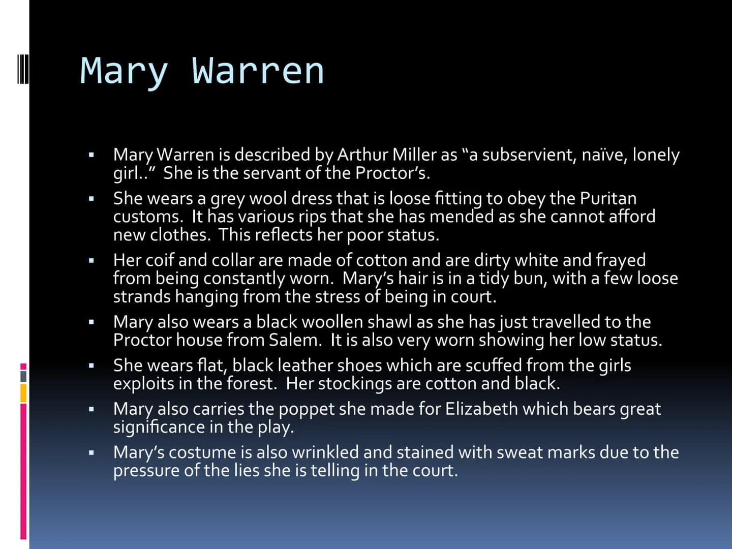 # Costume

GCSE DRAMA ■ Abigail Williams

■ 1692 - The play is set in the Puritan era in
Salem Massachusetts

• Abigail Williams is 17 and t