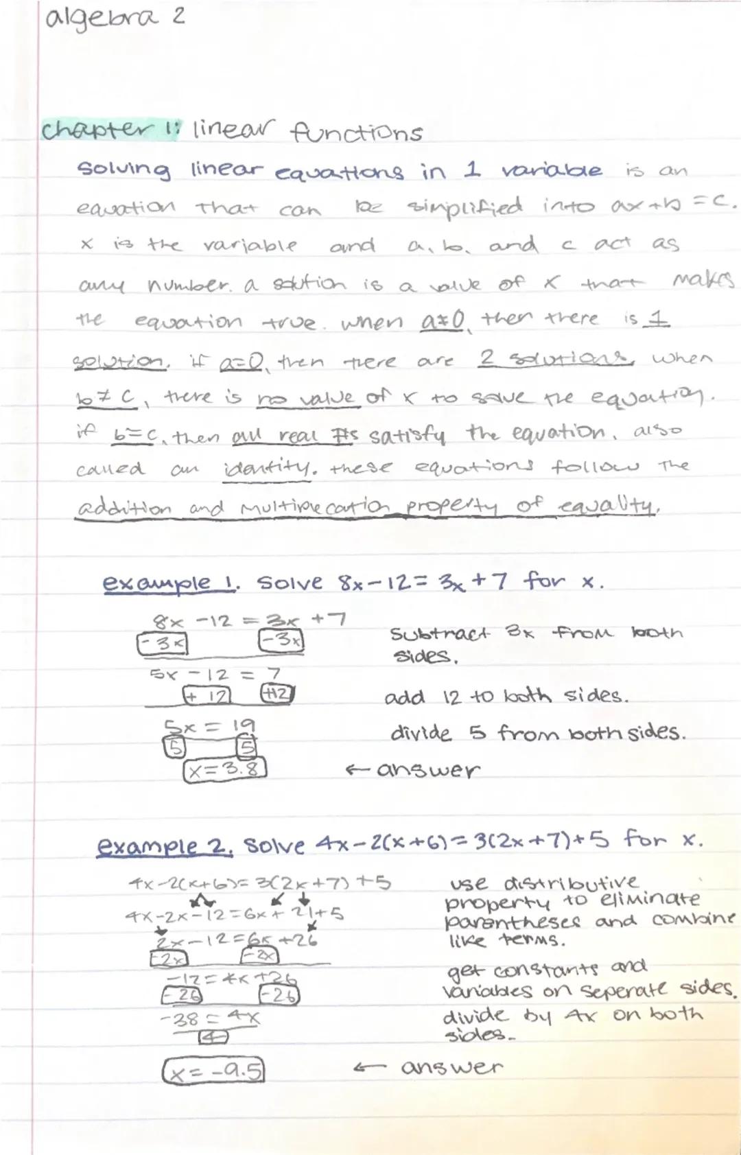 algebra 2

Chapter 1: linear functions

Solving linear equations in 1 variable is an
equation that can be simplified into $ax+b = C$.
$x$ is