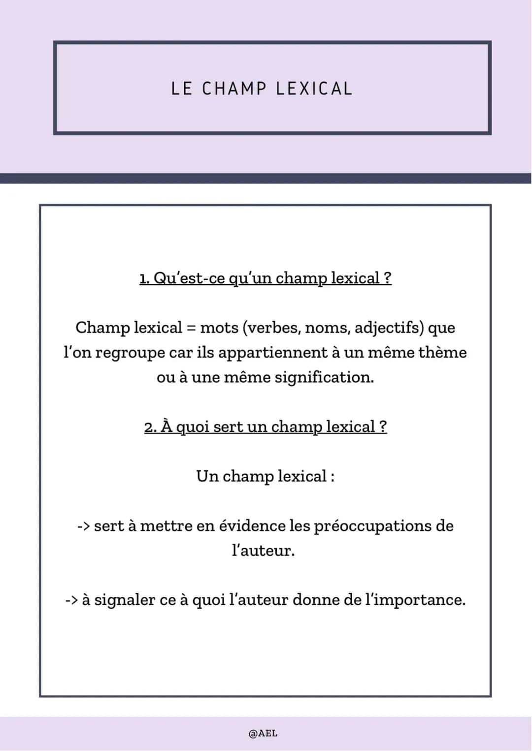 # LE CHAMP LEXICAL

1. Qu'est-ce qu'un champ lexical ?

Champ lexical = mots (verbes, noms, adjectifs) que
l'on regroupe car ils appartienne