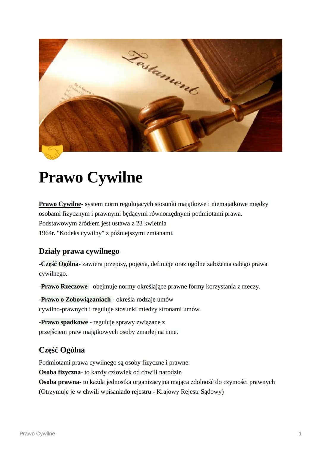 Lestament

Prawo Cywilne

Prawo Cywilne- system norm regulujących stosunki majątkowe i niemajątkowe między
osobami fizycznym i prawnymi będą