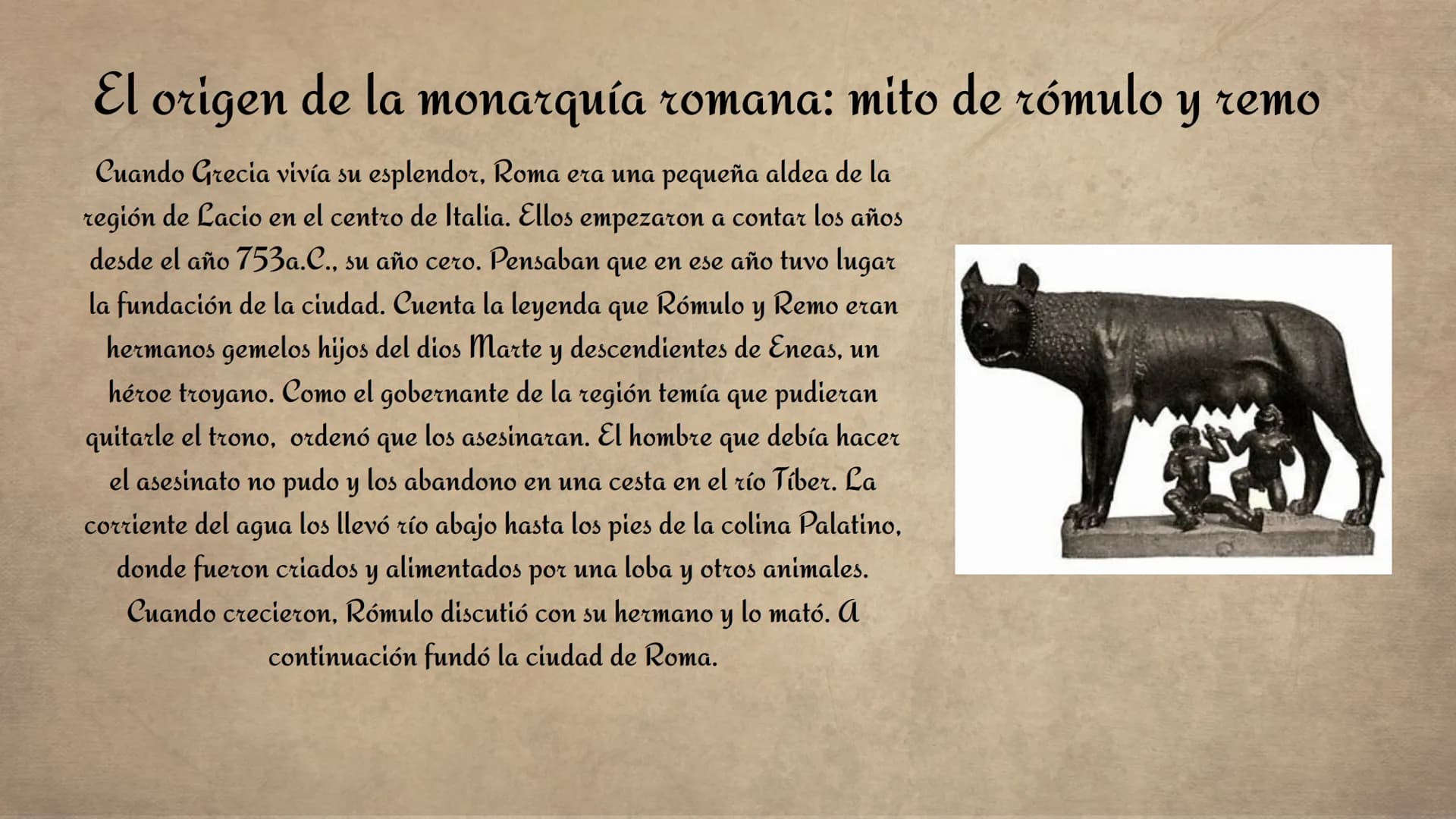# La historia

de Roma 01 Monarquía

02 República

03 Imperio Monarquia

1 # El origen de la monarquía romana: mito de rómulo y remo

Cuando