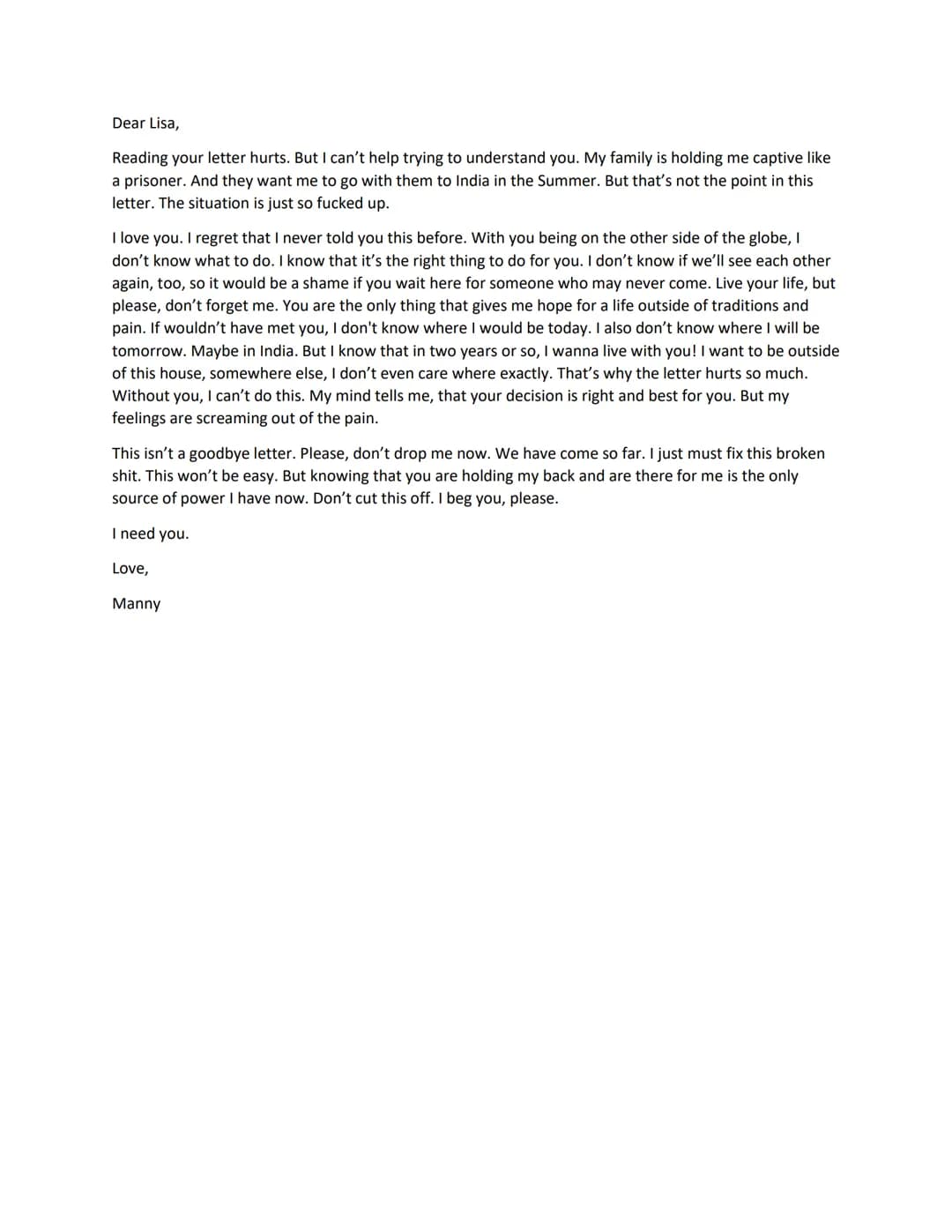 Dear Lisa,

Reading your letter hurts. But I can't help trying to understand you. My family is holding me captive like
a prisoner. And they 