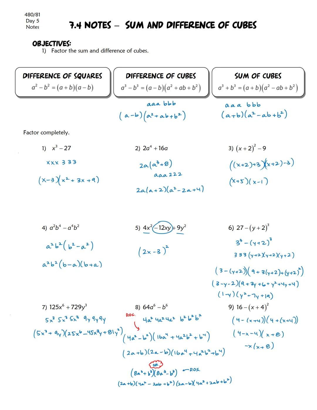 480/81
Day 5
Notes

## 7.4 NOTES - SUM AND DIFFERENCE OF CUBES

**OBJECTIVES:**
1) Factor the sum and difference of cubes.

| DIFFERENCE OF 