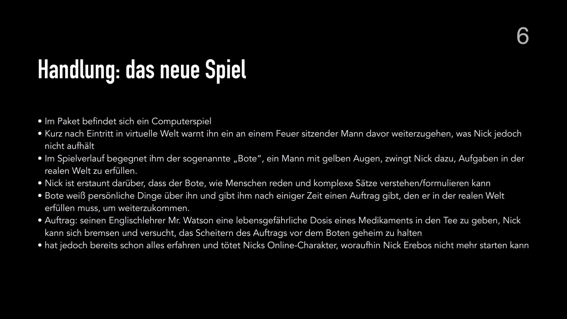 # 1

# Erebos

IT'S A GAME.
IT WATCHES YOU 7.November 2021

# Gliederung

1. Steckbrief
2. Einführung
3. Hauptperson Nick / Sarius
4. Inhalt
