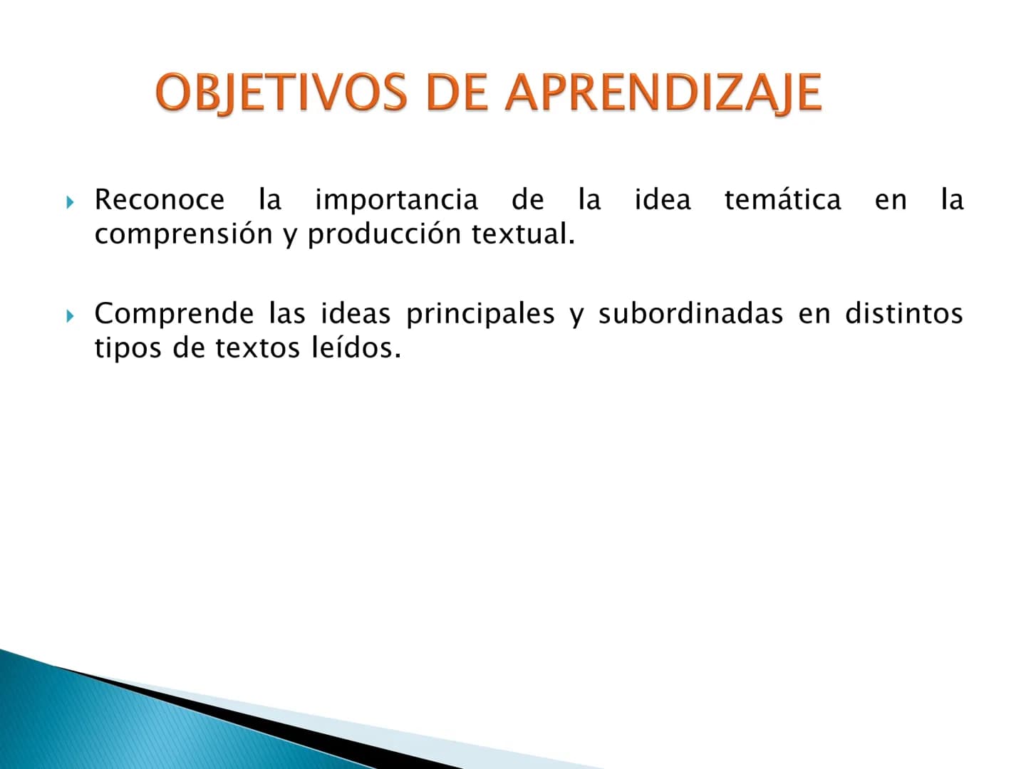 # El tema y las ideas principales # OBJETIVOS DE APRENDIZAJE

► Reconoce la importancia de la idea temática en la
comprensión y producción t
