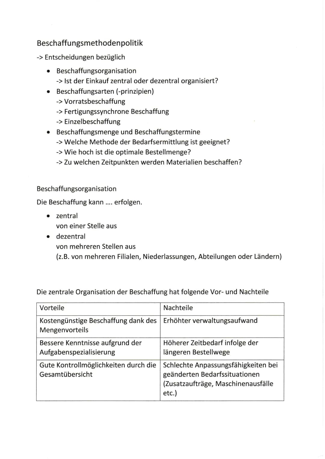 Beschaffungsmethodenpolitik
-> Entscheidungen bezüglich

• Beschaffungsorganisation
-> Ist der Einkauf zentral oder dezentral organisiert?
•