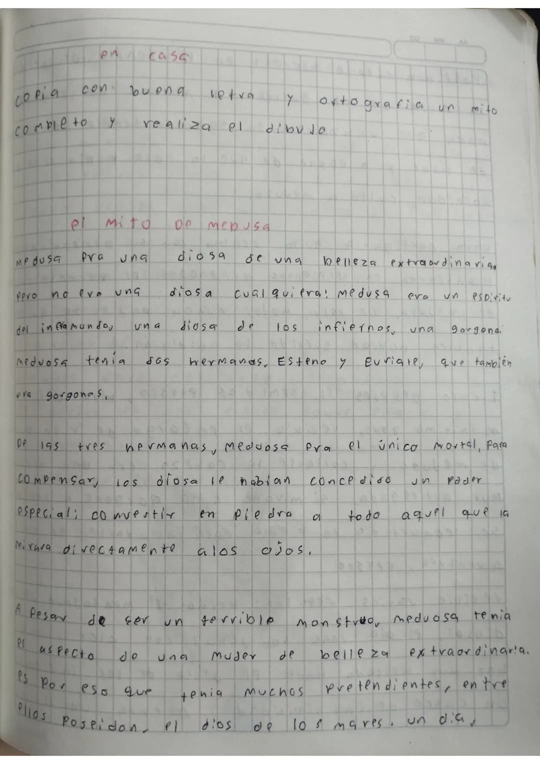 copia
en casa
con bueng letra y Ortografia un mito
completo y realiza el dibujo

el mito de mebusa
MPDUSA Pra una diosa de ung belleza extra