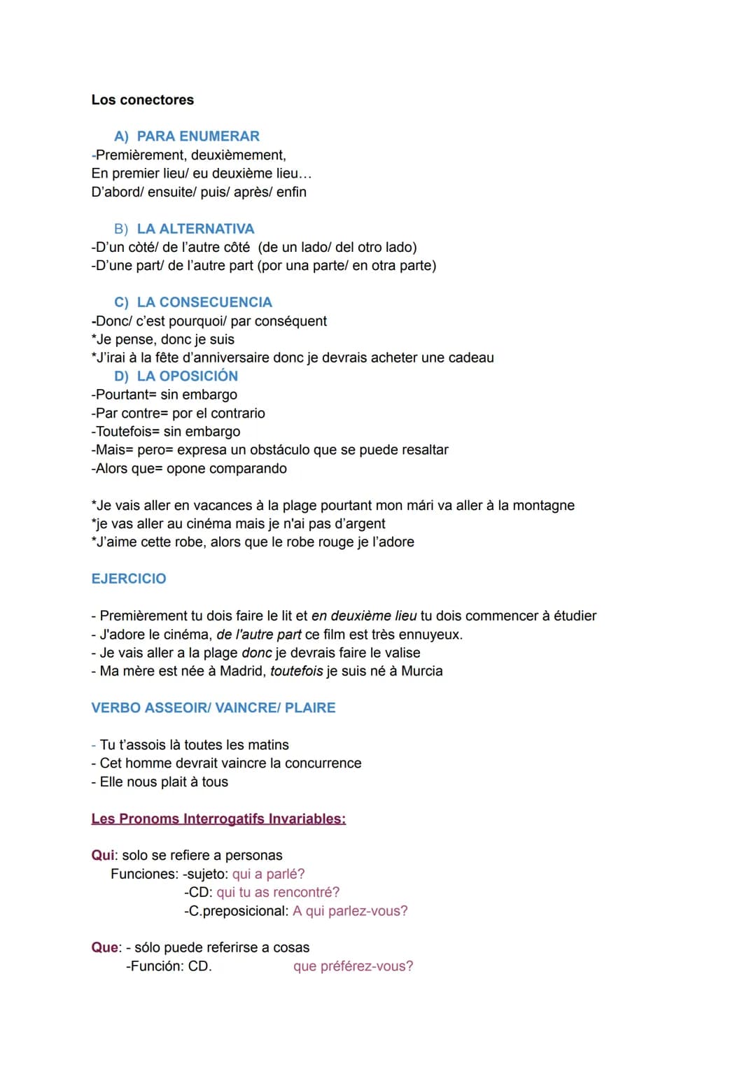 Los conectores

A) PARA ENUMERAR
-Premièrement, deuxièmement,
En premier lieu/ eu deuxième lieu...
D'abord/ ensuite/ puis/ après/ enfin

B) 