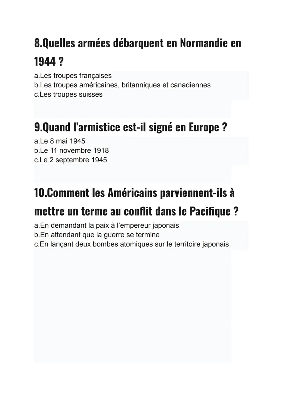Quiz seconde guerre mondiale (10questions) niveau 3e pour le
brevet (corriges a la fin):

1.Pourquoi Hitler envahit-il les Sudètes ?
a.Le te