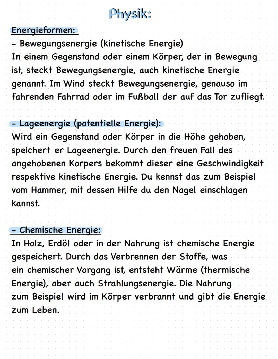 # Physik:

Energieformen:
- Bewegungsenergie (kinetische Energie)

In einem Gegenstand oder einem Körper, der in Bewegung
ist, steckt Bewegu