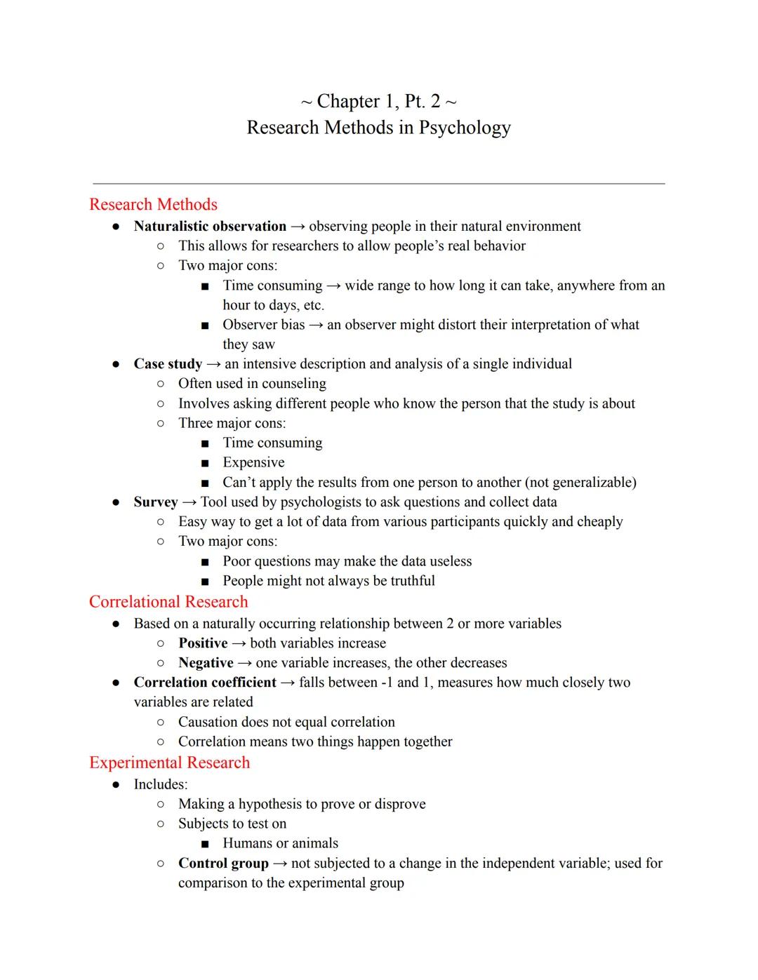 ~ Chapter 1, Pt. 2 ~
Research Methods in Psychology
Research Methods
*   Naturalistic observation → observing people in their natural enviro