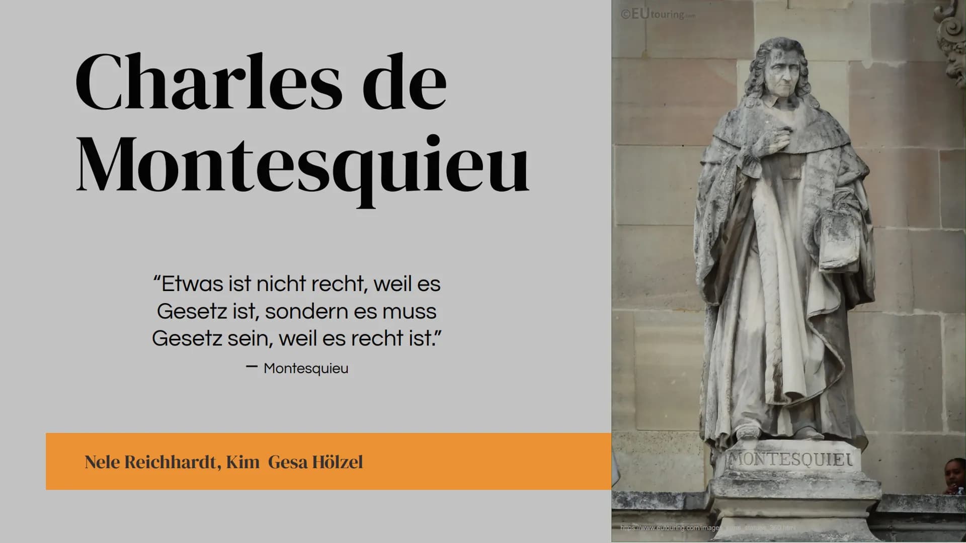 # Charles de
Montesquieu

"Etwas ist nicht recht, weil es
Gesetz ist, sondern es muss
Gesetz sein, weil es recht ist."
- Montesquieu

Nele R
