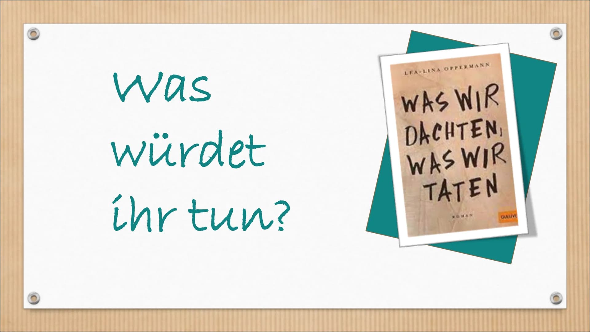 Was
würdet
ihr tun?

LEA LINA OPPERMANN
WAS WIR
DACHTEN
WAS WIR
TATEN
KOMAN
CALIVE :

• Geboren 1998 in Berlin

• Literarische Anfänge: Semi