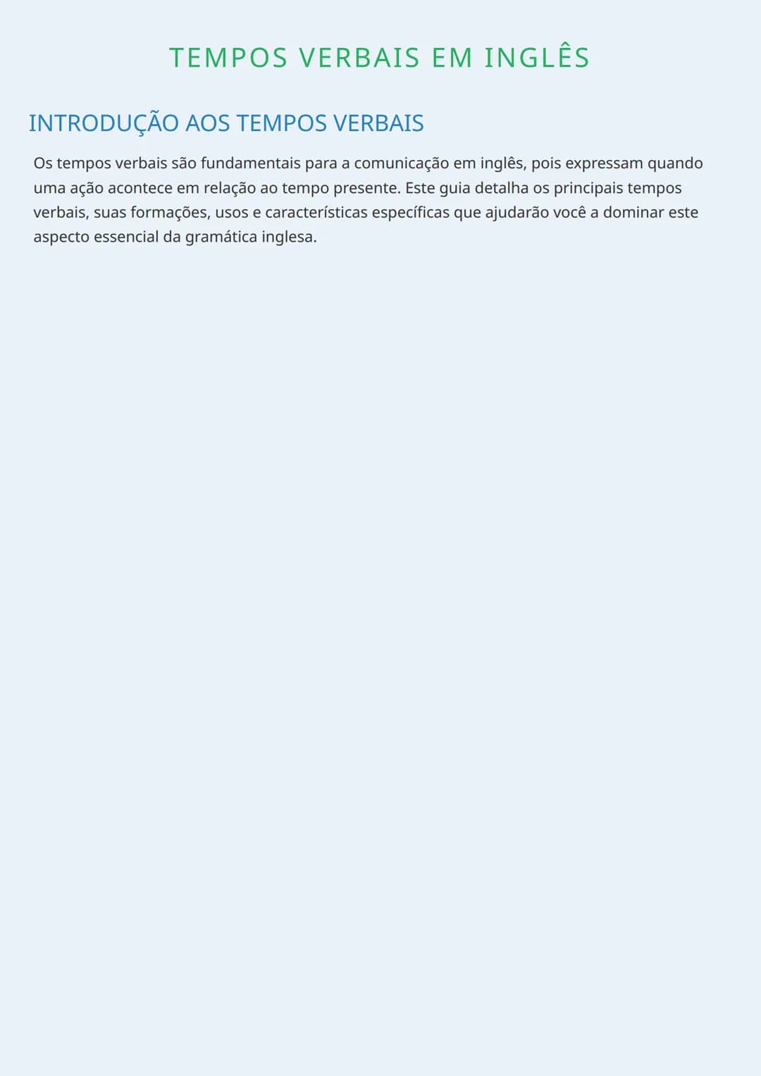 # TEMPOS VERBAIS EM INGLÊS

INTRODUÇÃO AOS TEMPOS VERBAIS

Os tempos verbais são fundamentais para a comunicação em inglês, pois expressam q