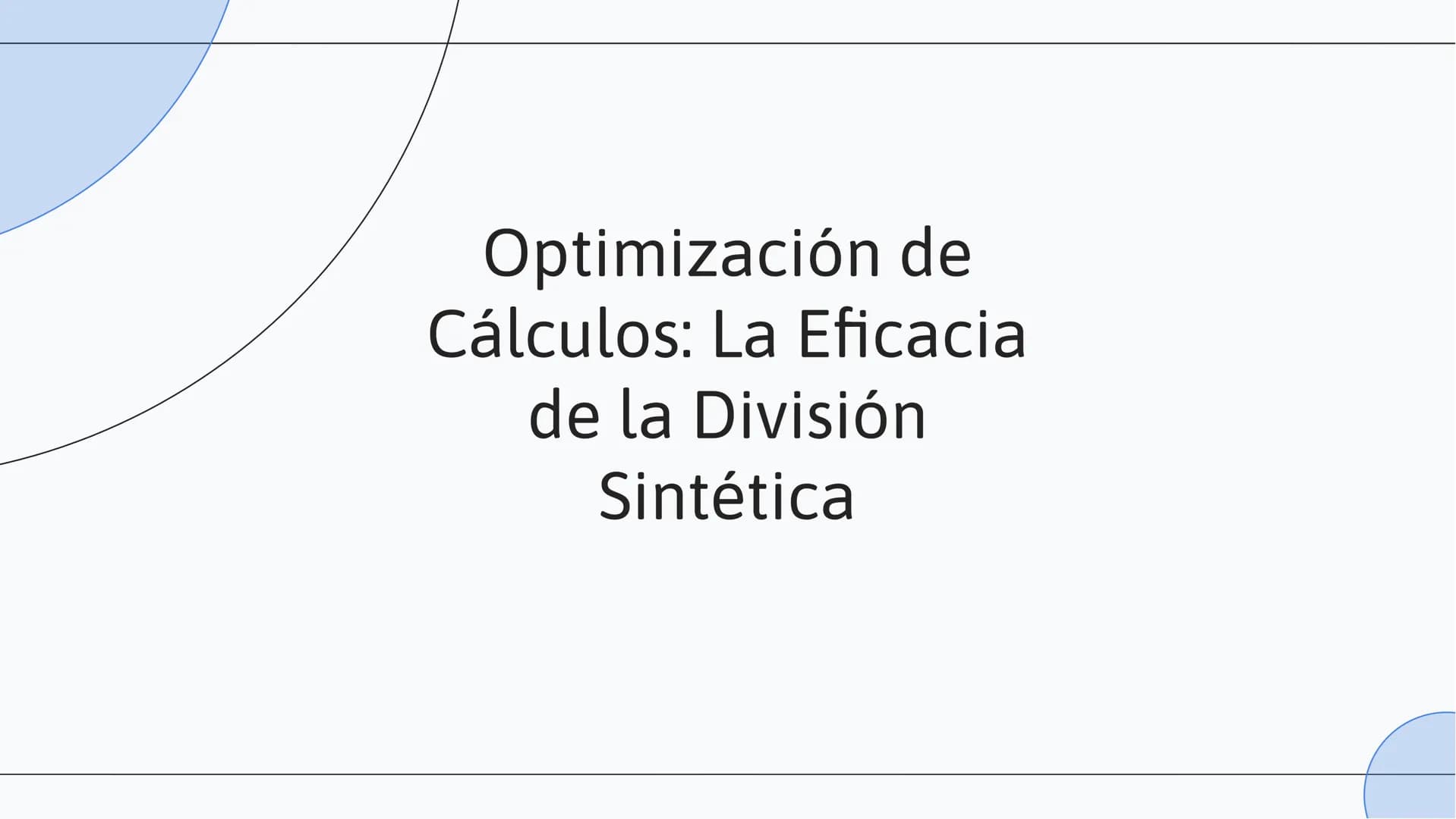 # Optimización de
## Cálculos: La Eficacia
### de la División
### Sintética # INTRODUCCIÓN

En esta presentación exploraremos la
optimizació