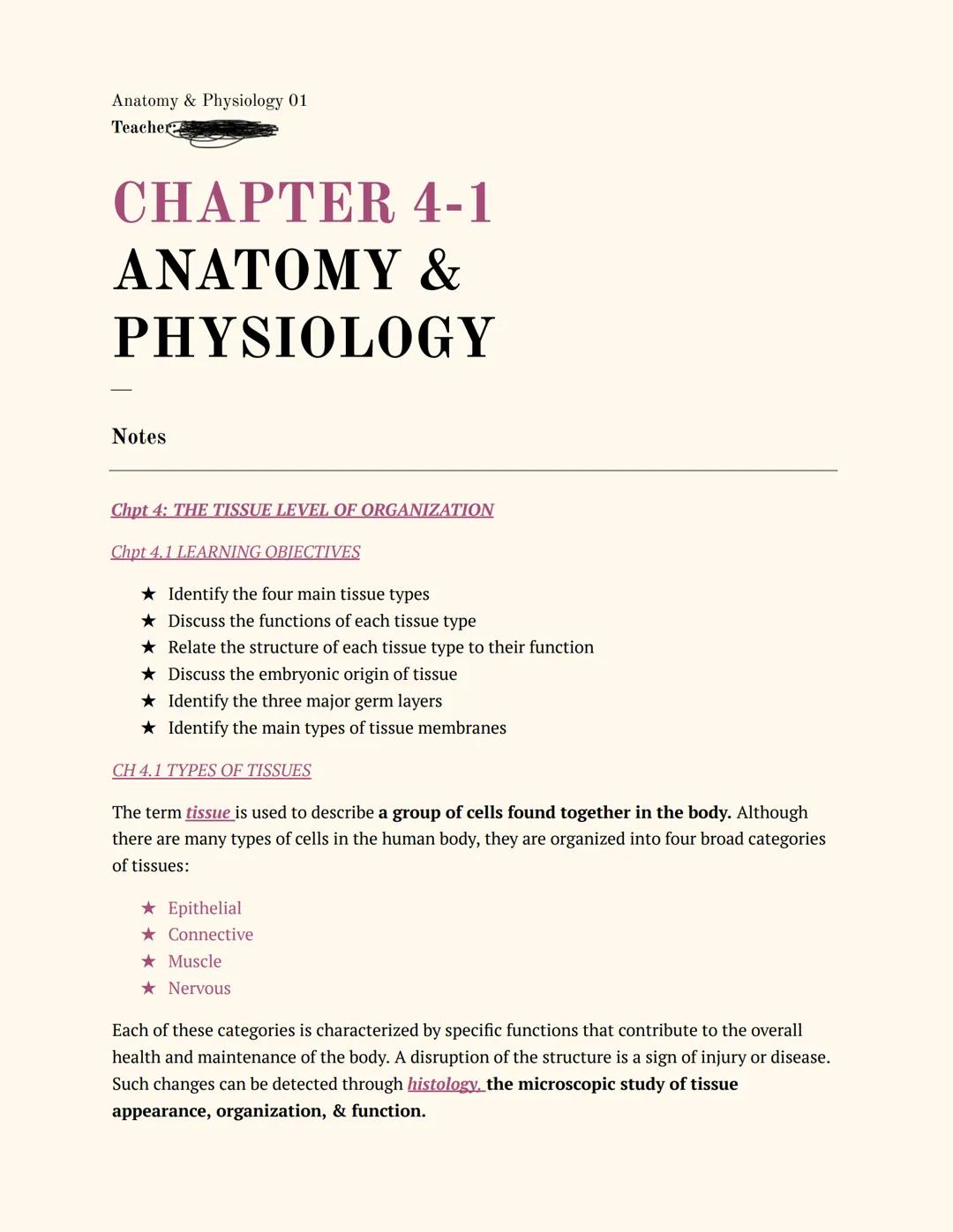 Anatomy & Physiology 01
Teacher
# CHAPTER 4-1
# ANATOMY &
# PHYSIOLOGY
Notes
Chpt 4: THE TISSUE LEVEL OF ORGANIZATION
Chpt 4.1 LEARNING