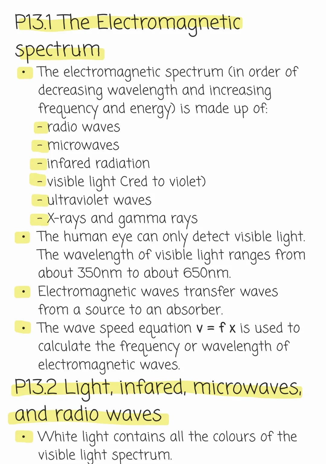 P13.1 The Electromagnetic
spectrum
- The electromagnetic spectrum (in order of
decreasing wavelength and increasing
frequency and energy) is