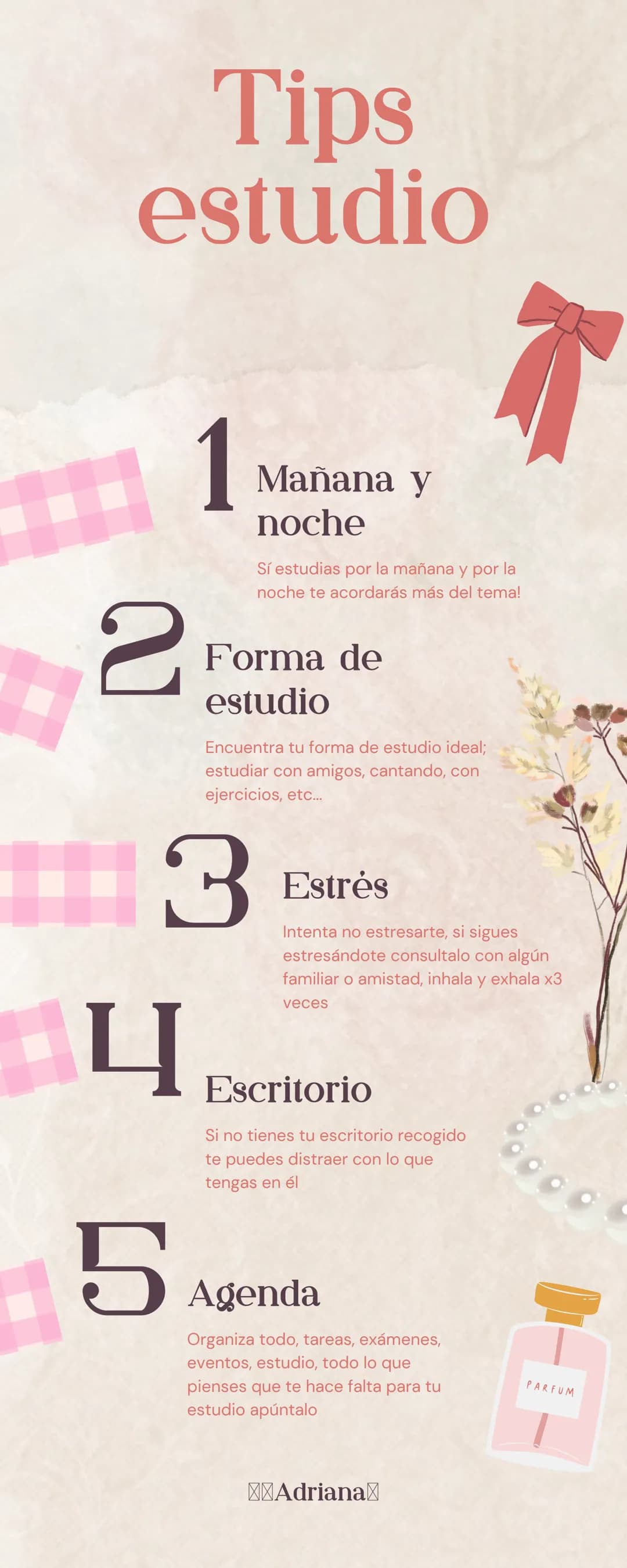 # Tips
estudio
11 Manana y
noche
Sí estudias por la mañana y por la
noche te acordarás más del tema!
2 Forma de
estudio
Encuentra tu for