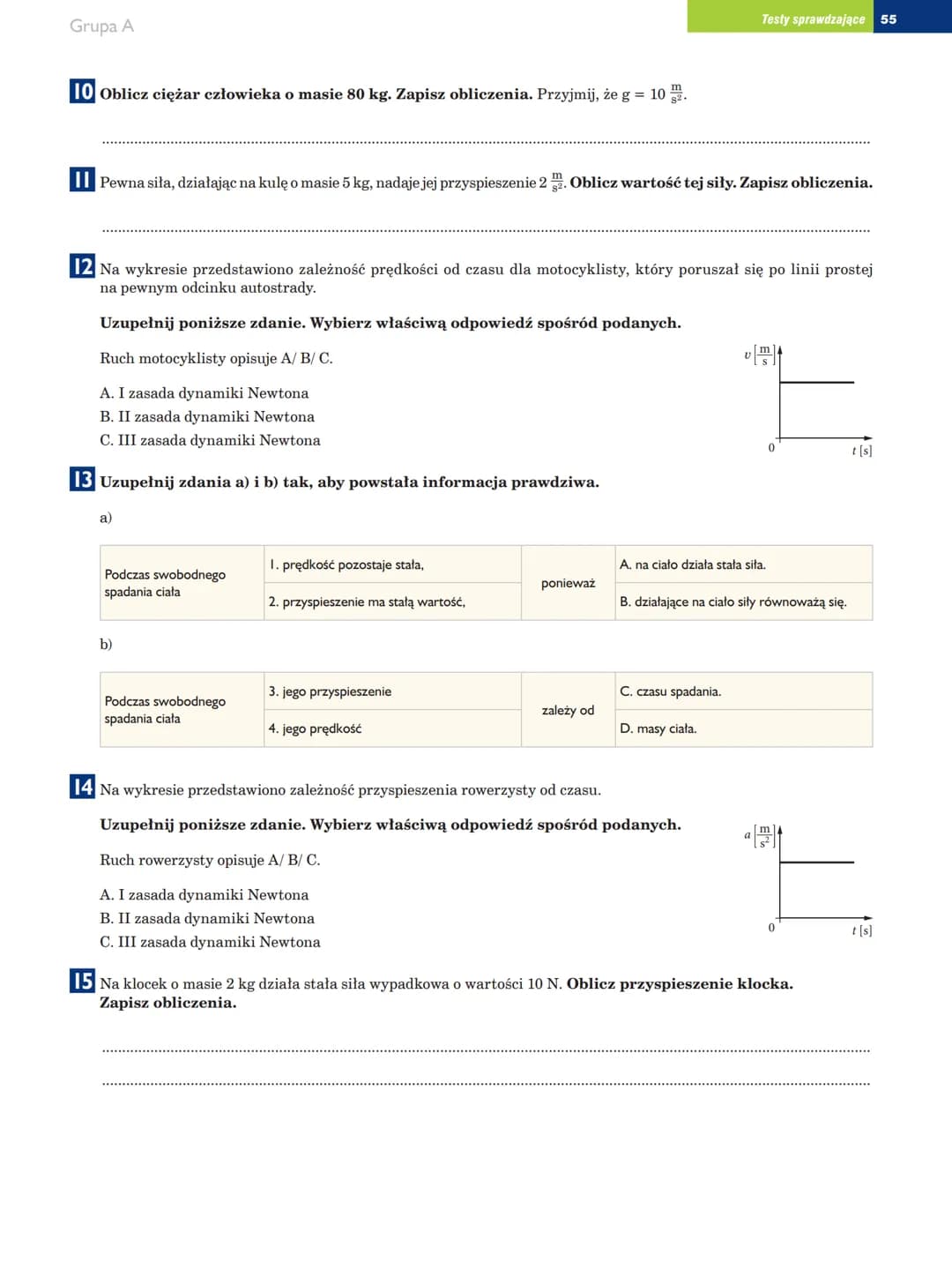 Grupa A
Test Dynamika
Testy sprawdzające 53
imię i nazwisko
klasa
data
Uzupełnij poniższe zdanie. Wybierz właściwą odpowiedź spośród p
