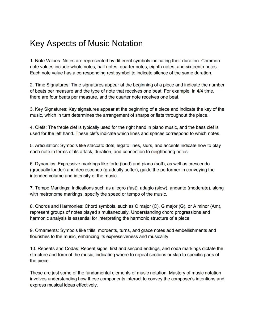 # Key Aspects of Music Notation
1. Note Values: Notes are represented by different symbols indicating their duration. Common
note values i